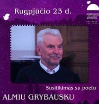 Meeting with the poet Almis Grybauskas